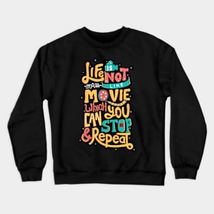 Life is not like a movie Crewneck Sweatshirt